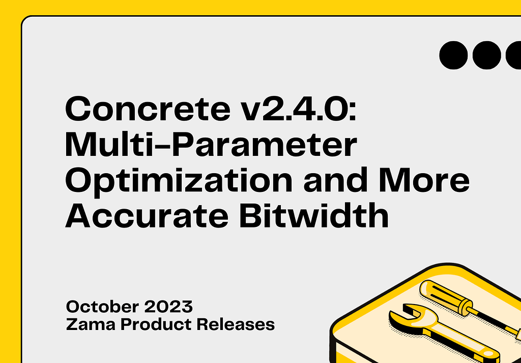 [New release] Concrete v2.4.0 - Concrete library - Zama community forum ...