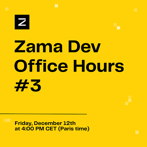 Zama Dev Office Hours 3